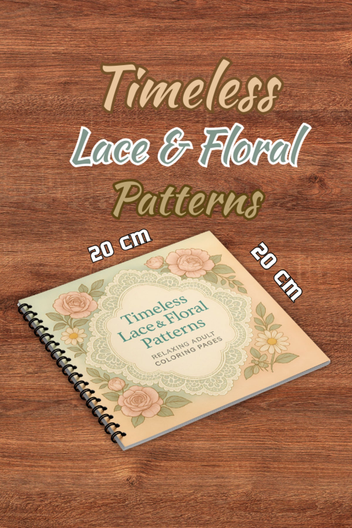 Timeless Lace & Floral Dekupaj Patterns – 20x20 cm Büyük Boyama Kitabı, Çocuklar ve Yetişkinler İçin