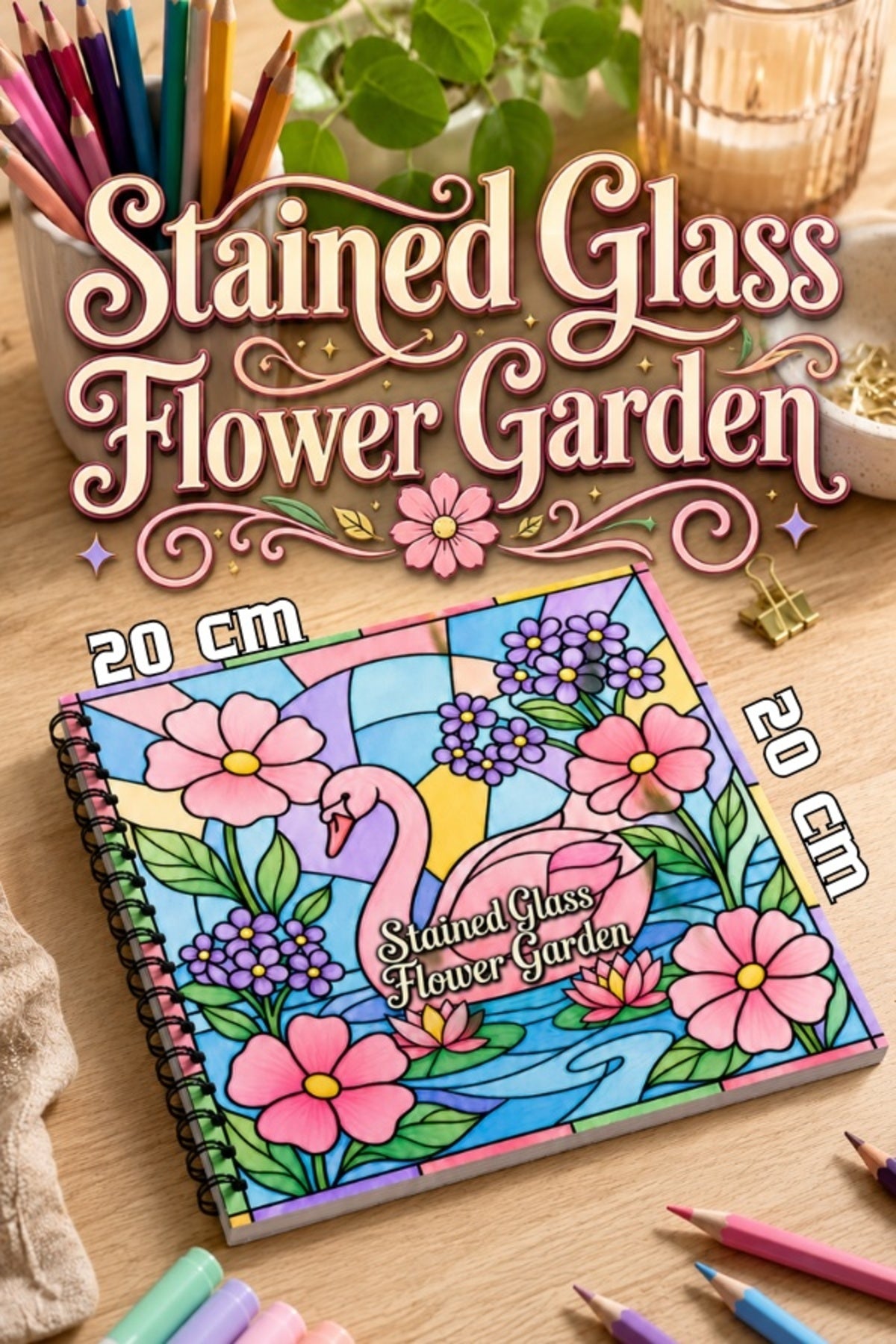 Stained Glass Vitray Flower Garden 20x20 Cm Büyük Boyama Kitabı, Çocuklar Ve Yetişkinler İçin